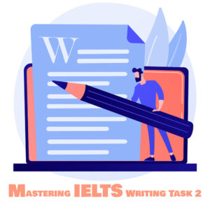 Mastering IELTS Writing Task 2