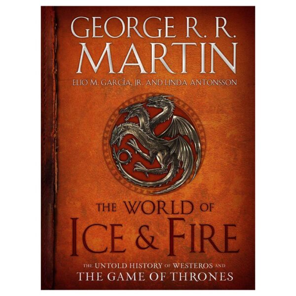 The World of Ice & Fire by George R. R. Martin