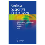 Orofacial Supportive Care in Cancer: A Contemporary Oral Oncology Perspective