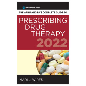 The APRN and PA'S Complete Guide to Prescribing Drug Therapy