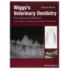 Wiggs's Veterinary Dentistry Principles and Practice