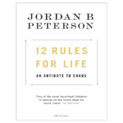 12 Rules for Life by Jordan B Peterson