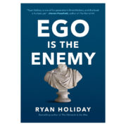 Ego is the Enemy