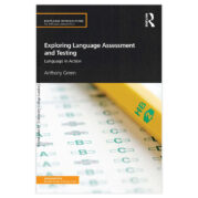 Exploring Language Assessment and Testing Language in Action