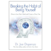 Breaking The Habit of Being Yourself