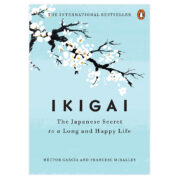 Ikigai: The Japanese Secret to a Long and Happy Life