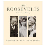The Roosevelts An Intimate History