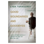 Good Boundaries and Goodbyes