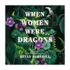 When Women Were Dragons Audiobook