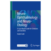 Neuro-Ophthalmology and Neuro-Otology