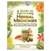 A Guide to Understanding Herbal Medicines and Surviving the Coming Pharmaceutical Monopoly