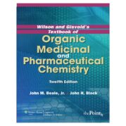 Wilson and Gisvold's Textbook of Organic Medicinal and Pharmaceutical Chemistry