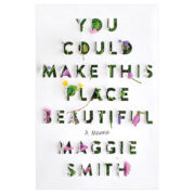 You Could Make This Place Beautiful