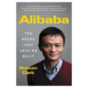 Alibaba: The House That Jack Ma Built
