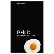 F**k It - Do What You Love