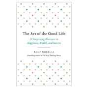 The Art of the Good Life