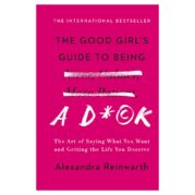 The Good Girl's Guide to Being a D*ck