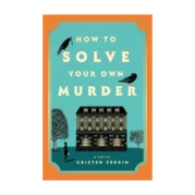 How to Solve Your Own Murder