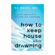 How to Keep House While Drowning