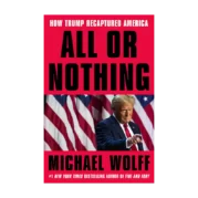 All or Nothing: How Trump Recaptured America