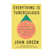 Everything Is Tuberculosis