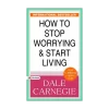 How to Stop Worrying and Start Living