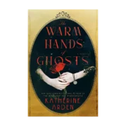 The Warm Hands of Ghosts