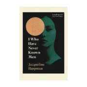 I Who Have Never Known Men