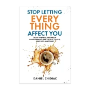 Stop Letting Everything Affect You