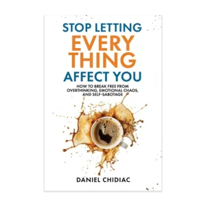 Stop Letting Everything Affect You