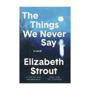 The Things We Never Say